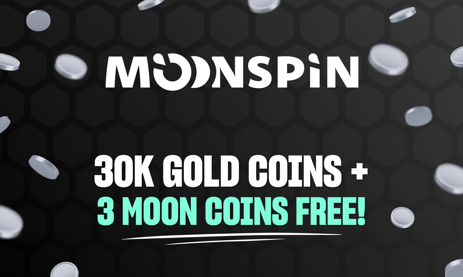 Moonspin casino bonus is 30K Gold Coins + 3 Moon Coins free